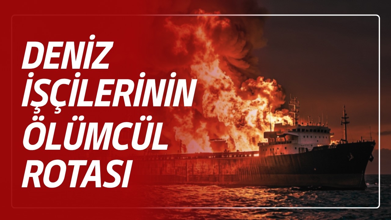 Deniz işçileri, yüksek navlun için hurda gemilerle ölüm rotasında - Efecan Özcan ve Bülent Gilgil ile söyleşi